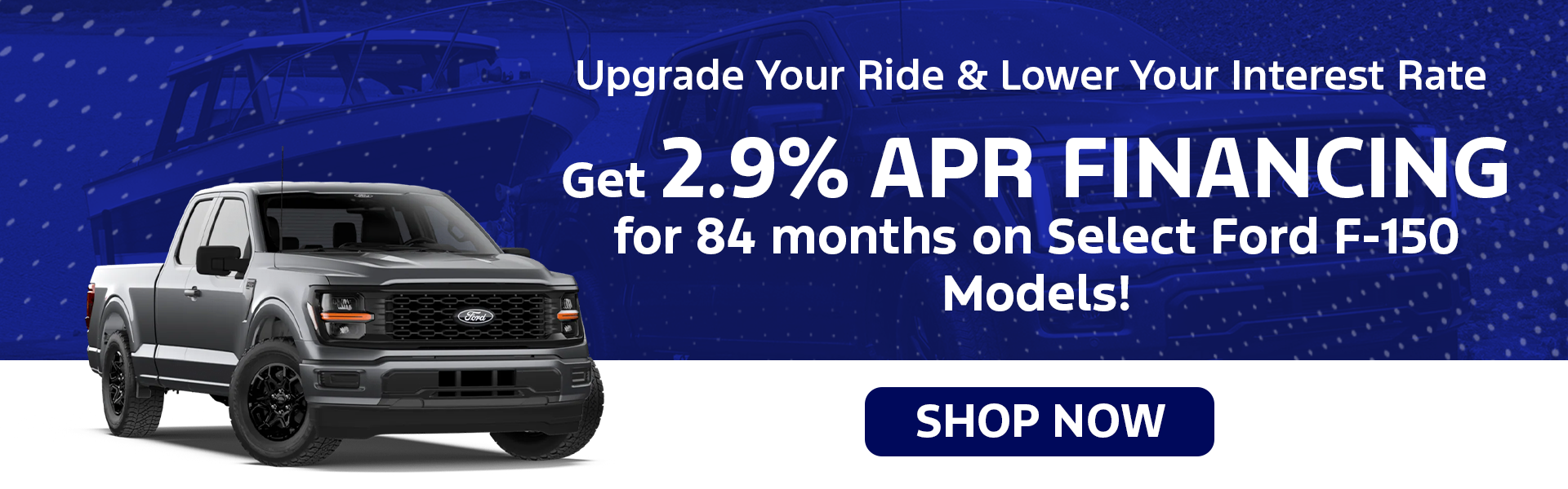 2.9% APR for 84 Months on Select 2026 Ford F-150s!