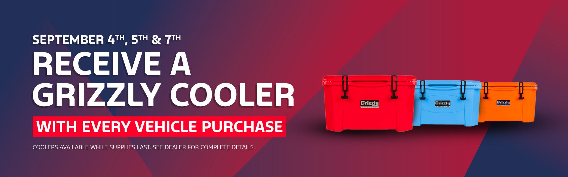 Receive a Grizzly Coolr with Every Vehicle Purchase!